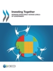 Image for Investing Together: Working Effectively Across Levels Of Government