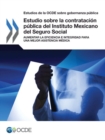 Image for Estudio Sobre La Contratacion Publica Del Instituto Mexicano Del Seguro Soc : Aumentar La Eficiencia E Integridad Para Una Mejor Asistencia Medica