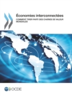 Image for Economies Interconnectees : Comment Tirer Parti Des Chaines De Valeur Mondiales