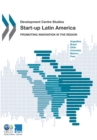 Image for Development Centre Studies: Start-Up Latin America Promoting Innovation In The Region