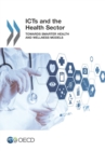 Image for ICTs and the Health Sector: Towards Smarter Health and Wellness Models