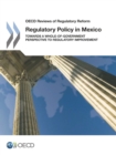 Image for Regulatory policy in Mexico: towards a whole-of-government perspective to regulatory improvement