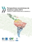 Image for Perspectivas Economicas De America Latina 2014 : Logistica Y Competitividad Para El Desarrollo