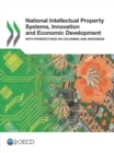Image for National Intellectual Property Systems, Innovation And Economic Development With Perspectives On Colombia And Indonesia