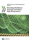 Image for Boosting Resilience Through Innovative Risk Governance: OECD Reviews Of Risk Management Policies