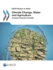 Image for Climate Change, Water And Agriculture Towards Resilient Systems
