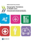 Image for Geographic variations in health care : what do we know and what can be done to improve health system performance?