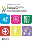 Image for Geographic Variations In Health Care: What Do We Know And What Can Be Done To Improve Health System Performance?: OECD Health Policy Studies