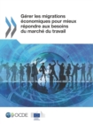 Image for Gerer Les Migrations Economiques Pour Mieux Repondre Aux Besoins Du Marche