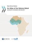 Image for An Atlas Of The Sahara-Sahel: Geography, Economics And Security