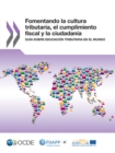 Image for Fomentando La Cultura Tributaria, El Cumplimiento Fiscal Y La Ciudadania : Guia Sobre Educacion Tributaria En El Mundo