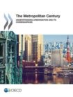 Image for The metropolitan century : understanding urbanisation and its consequences
