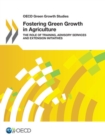 Image for Fostering green growth in agriculture: the role of training, advisory services and extension initiatives