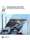 Image for Taxing Energy Use 2015 OECD and Selected Partner Economies