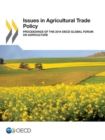 Image for Issues in agricultural trade policy: proceedings of the 2014 OECD Global Forum on Agriculture