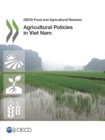 Image for OECD Food and Agricultural Reviews Agricultural Policies in Viet Nam 2015
