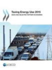 Image for Taxing Energy Use 2015 OECD and Selected Partner Economies