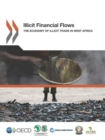 Image for Illicit financial flows : the economy of illicit trade in West Africa