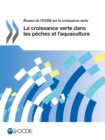 Image for ?tudes de l&#39;OCDE sur la croissance verte La croissance verte dans les p?ches et l&#39;aquaculture