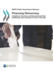 Image for Financing democracy: funding of political parties and election campaigns and the risk of policy capture