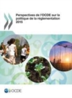 Image for Perspectives De l&#39;OCDE Sur La Politique De La Reglementation 2015