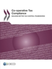 Image for Co-operative Tax Compliance : Building Better Tax Control Frameworks