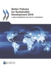 Image for Better Policies for Sustainable Development 2016 A New Framework for Policy Coherence