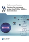 Image for The Governance of Regulators Driving Performance at Latvia&#39;s Public Utilities Commission