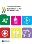 Image for Better ways to pay for health care : privacy, monitoring and research