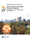 Image for Open Government Data Review Of Mexico : Data Reuse For Public Sector Impact And Innovation
