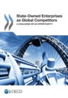 Image for State-Owned Enterprises as Global Competitors: A Challenge or an Opportunity?