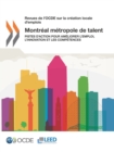Image for Revues de l&#39;OCDE sur la creation locale d&#39;emplois Montreal metropole de talent Pistes d&#39;action pour ameliorer l&#39;emploi, l&#39;innovation et les competences