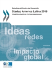 Image for Estudios Del Centro De Desarrollo Startup Am Rica Latina 2016 Construyendo