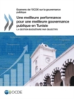 Image for Examens de l&#39;Ocde Sur La Gouvernance Publique Une Meilleure Performance Pour Une Meilleure Gouvernance Publique En Tunisie La Gestion Budgetaire Par Objectifs