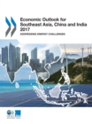 Image for Economic outlook for southeast Asia, China and India 2017: addressing energy challenges