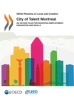Image for OECD Reviews on Local Job Creation City of Talent Montreal An Action Plan for Boosting Employment, Innovation and Skills