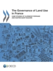 Image for The governance of land use in France : case studies of Clermond Ferrand and Nantes Saint Nazaire
