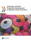 Image for A decade of social protection development in selected Asian countries