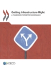 Image for Getting Infrastructure Right: A Framework for Better Governance