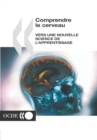 Image for Comprendre Le Cerveau: Vers Une Nouvelle Science De L&#39;Apprentissage.
