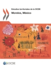 Image for Estudios territoriales de la OCDE. Morelos, Mexico