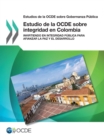 Image for Estudios de la OCDE sobre Gobernanza Publica Estudio de la OCDE sobre integridad en Colombia Invirtiendo en integridad publica para afianzar la paz y el desarrollo