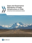 Image for Gaps and Governance Standards of Public Infrastructure in Chile: Infrastructure Governance Review