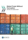 Image for Global trade without corruption : fighting the hidden tariff