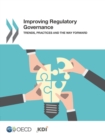 Image for Improving Regulatory Governance: Trends, Practices and the Way Forward