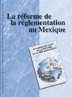 Image for Examens de l&#39;OCDE de la reforme de la reglementation : La reforme de la reglementation au Mexique 1999