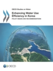 Image for Enhancing Water Use Efficiency in Korea: Policy Issues and Recommendations