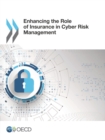 Image for Enhancing the Role of Insurance in Cyber Risk Management