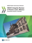 Image for OECD Public Governance Reviews OECD Integrity Review of Nuevo Leon, Mexico Sustaining Integrity Reforms