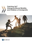 Image for Catching Up? Intergenerational Mobility and Children of Immigrants